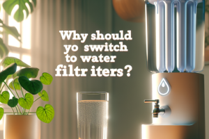 ¿Por Qué Deberías Cambiar a Filtradores de Agua?